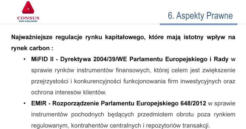 przejrzystości i konkurencyjności funkcjonowania firm inwestycyjnych oraz ochrona interesów klientów.