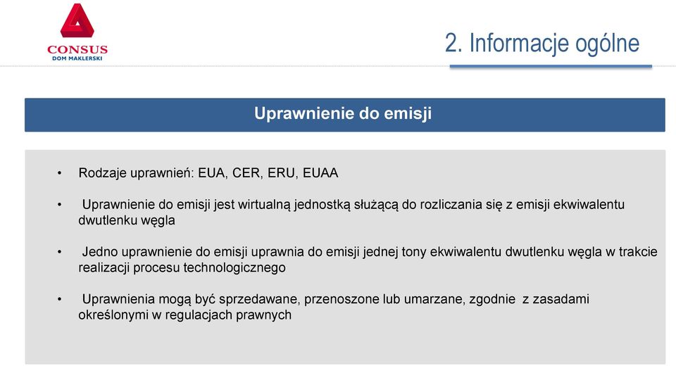 emisji uprawnia do emisji jednej tony ekwiwalentu dwutlenku węgla w trakcie realizacji procesu