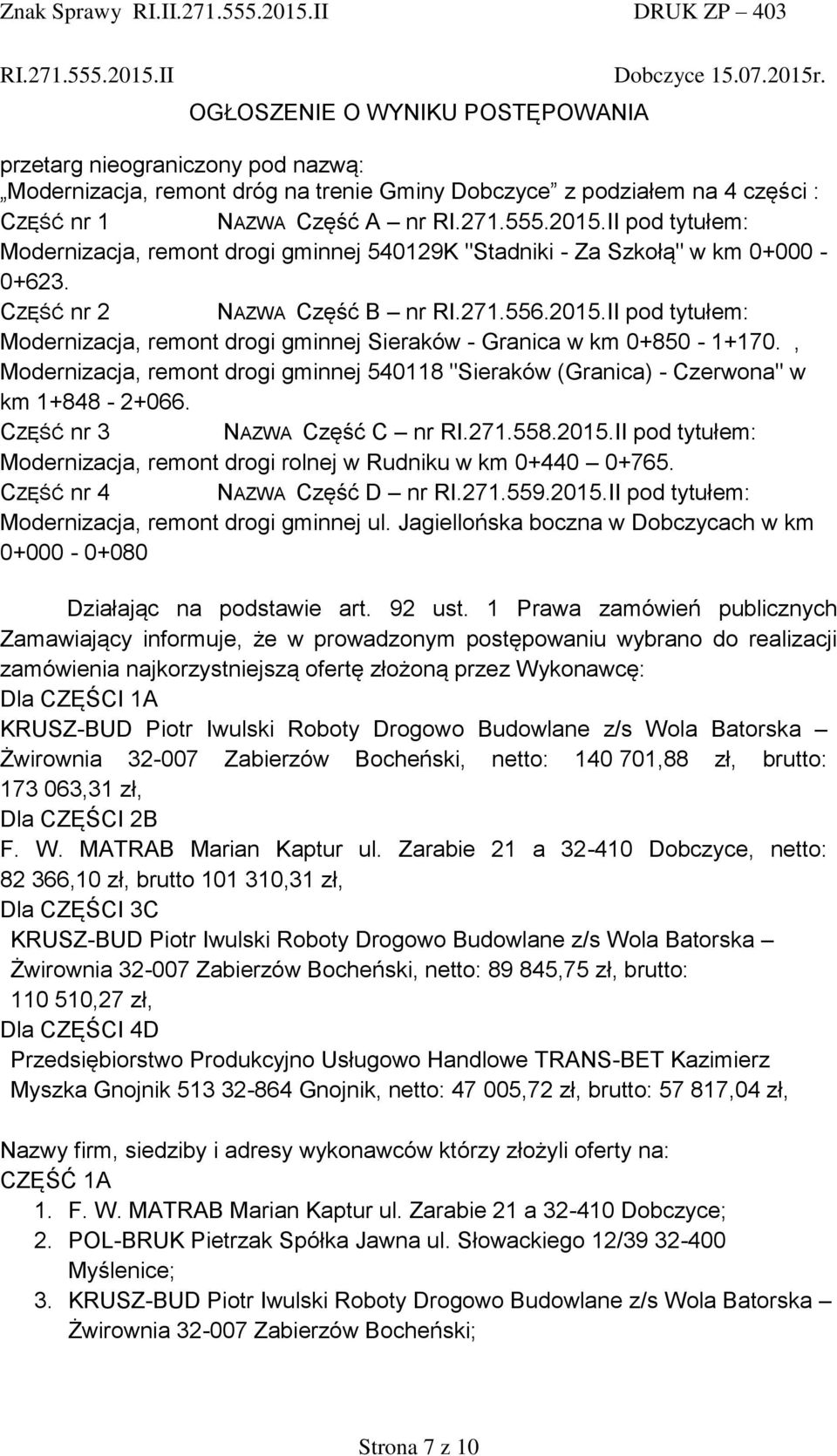II pod tytułem: Modernizacja, remont drogi gminnej 540129K "Stadniki - Za Szkołą" w km 0+000-0+623. CZĘŚĆ nr 2 NAZWA Część B nr RI.271.556.2015.