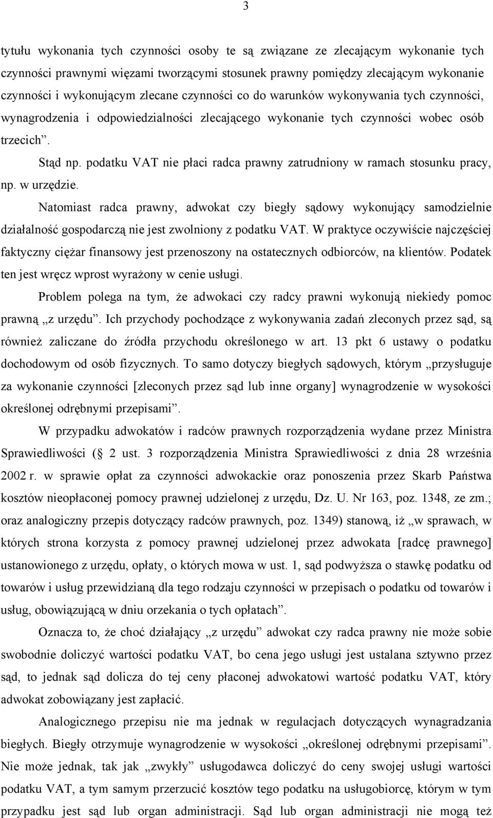 podatku VAT nie paci radca prawny zatrudniony w ramach stosunku pracy, np. w urzdzie.