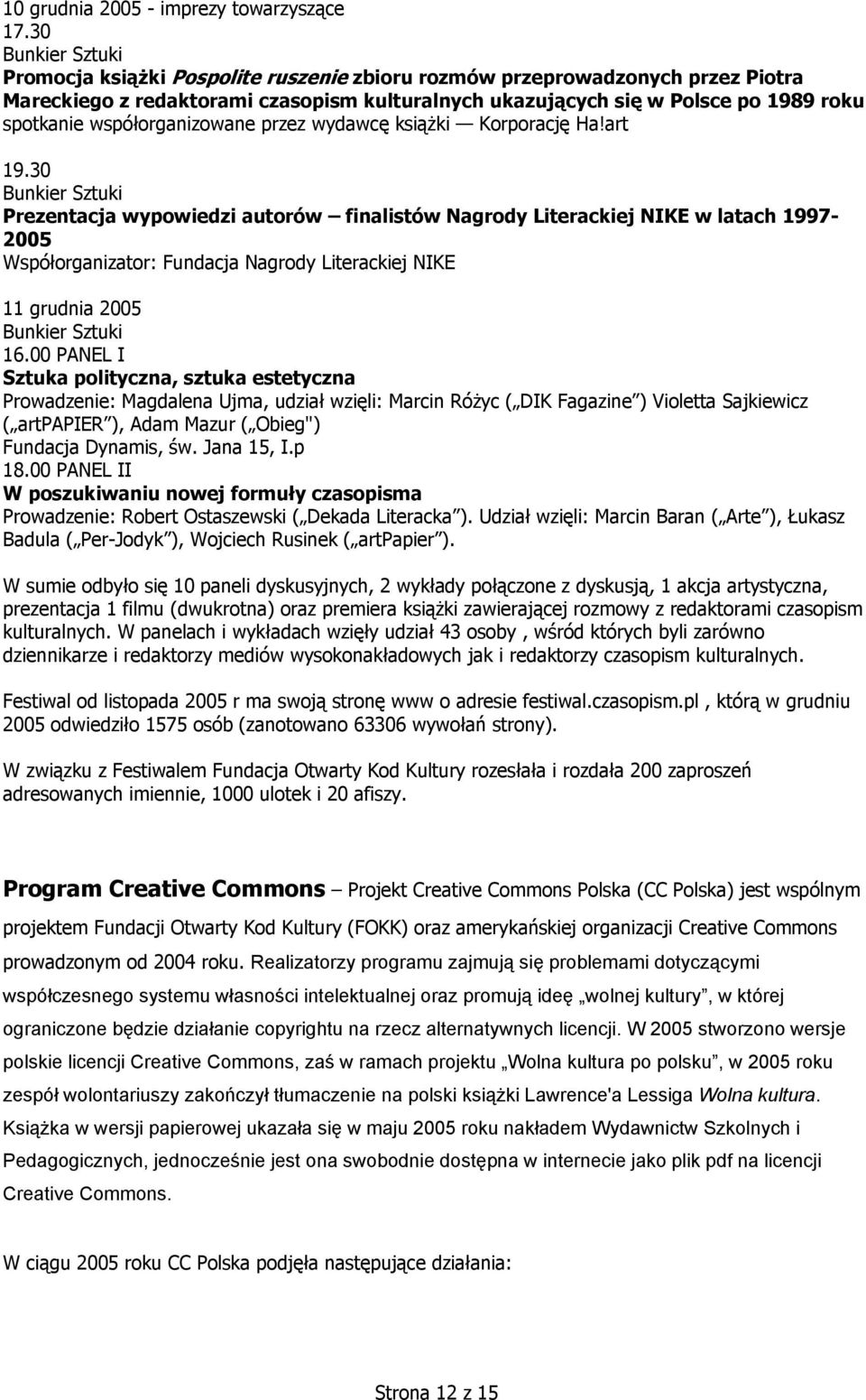 współorganizowane przez wydawcę książki Korporację Ha!art 19.