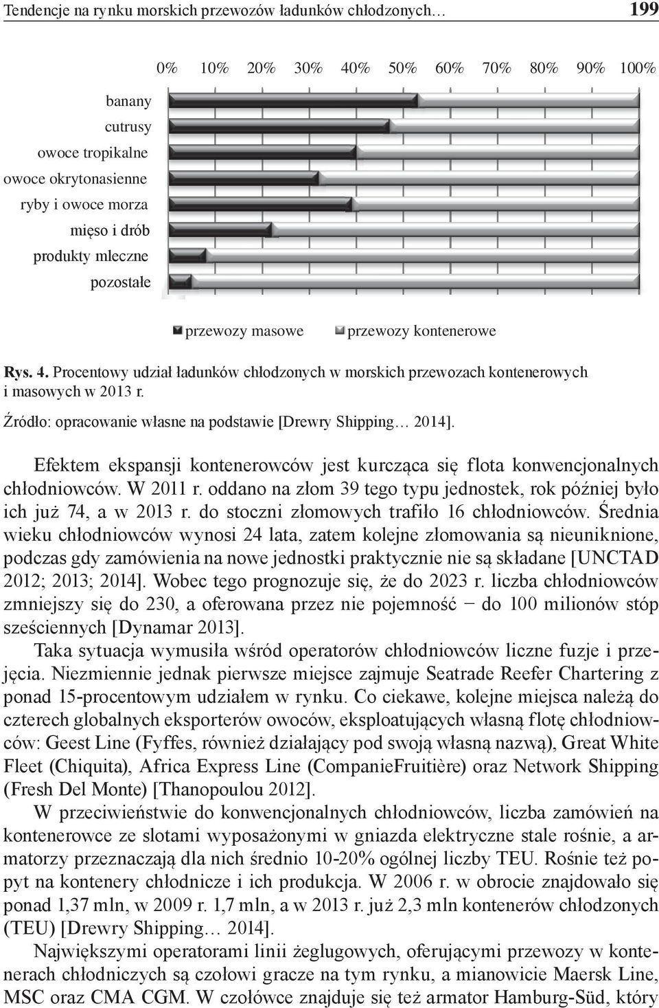 Źródło: opracowanie własne na podstawie [Drewry Shipping 2014]. Efektem ekspansji kontenerowców jest kurcząca się flota konwencjonalnych chłodniowców. W 2011 r.