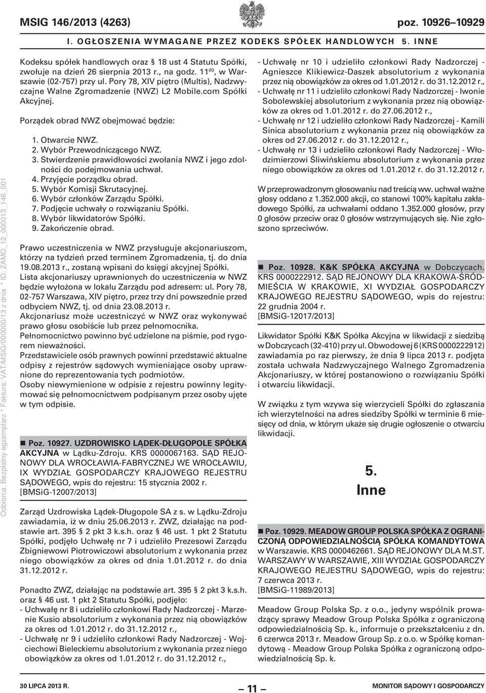 2. Wybór Przewodniczącego NWZ. 3. Stwierdzenie prawidłowości zwołania NWZ i jego zdolności do podejmowania uchwał. 4. Przyjęcie porządku obrad. 5. Wybór Komisji Skrutacyjnej. 6.