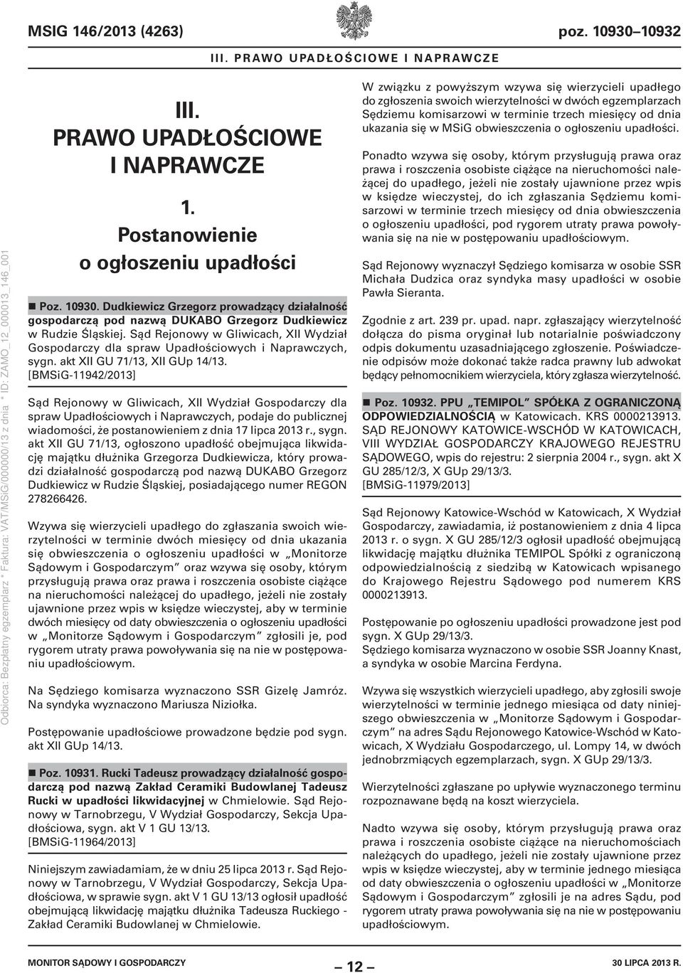 [BMSiG-11942/2013] Sąd Rejonowy w Gliwicach, XII Wydział Gospodarczy dla spraw Upadłościowych i Naprawczych, podaje do publicznej wiadomości, że postanowieniem z dnia 17 lipca 2013 r., sygn.