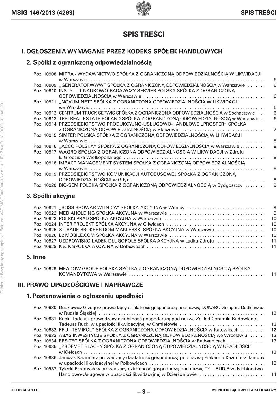 GENERATORWWW SPÓŁKA Z OGRANICZONĄ ODPOWIEDZIALNOŚCIĄ w Warszawie....... 6 Poz. 10910. INSTYTUT NAUKOWO-BADAWCZY SERVIER POLSKA SPÓŁKA Z OGRANICZONĄ ODPOWIEDZIALNOŚCIĄ w Warszawie................................................ 6 Poz. 10911.
