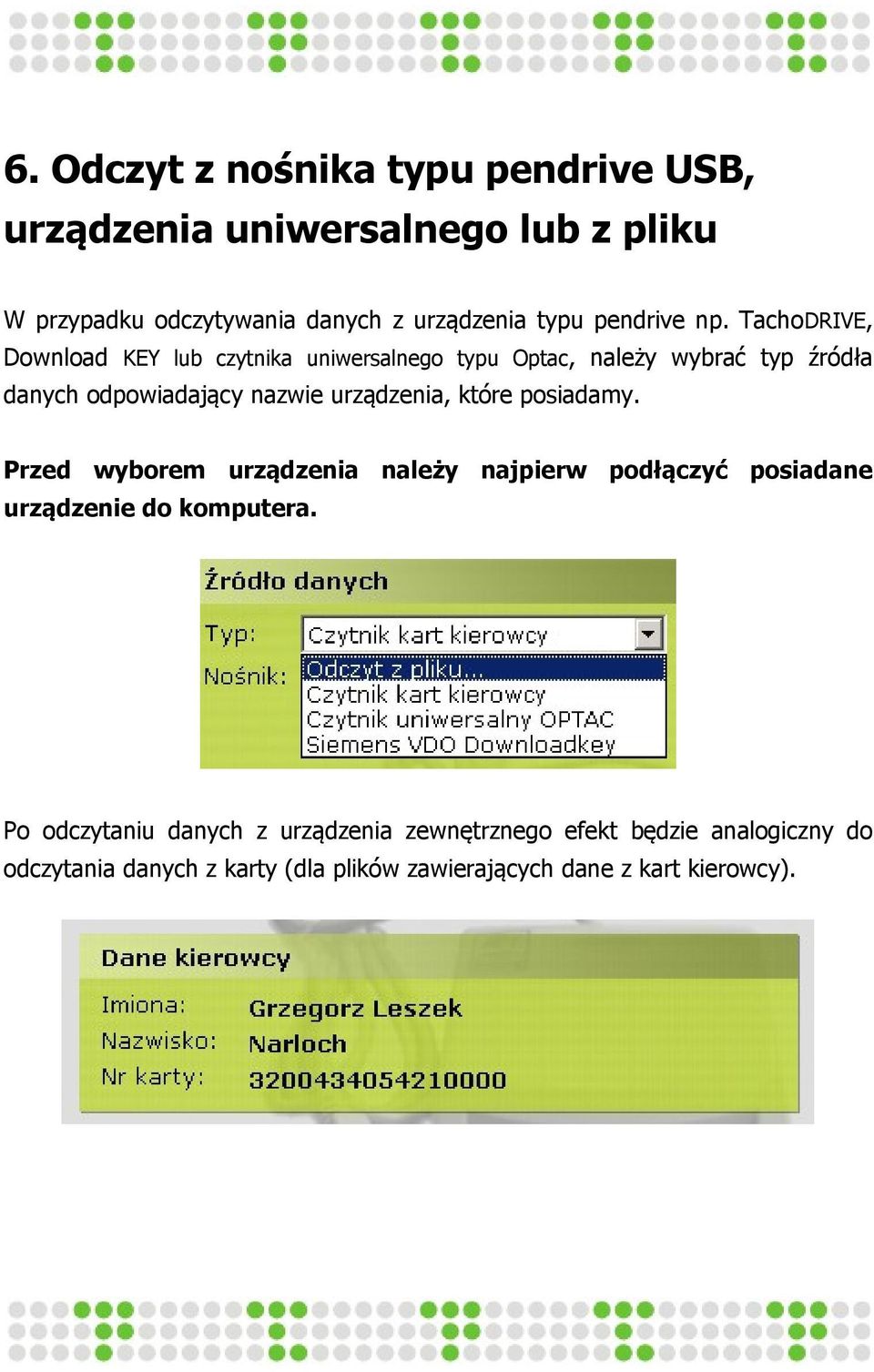 TachoDRIVE, Download KEY lub czytnika uniwersalnego typu Optac, należy wybrać typ źródła danych odpowiadający nazwie urządzenia,