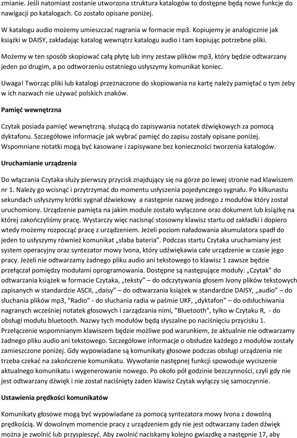 Możemy w ten sposób skopiować całą płytę lub inny zestaw plików mp3, który będzie odtwarzany jeden po drugim, a po odtworzeniu ostatniego usłyszymy komunikat koniec. Uwaga!