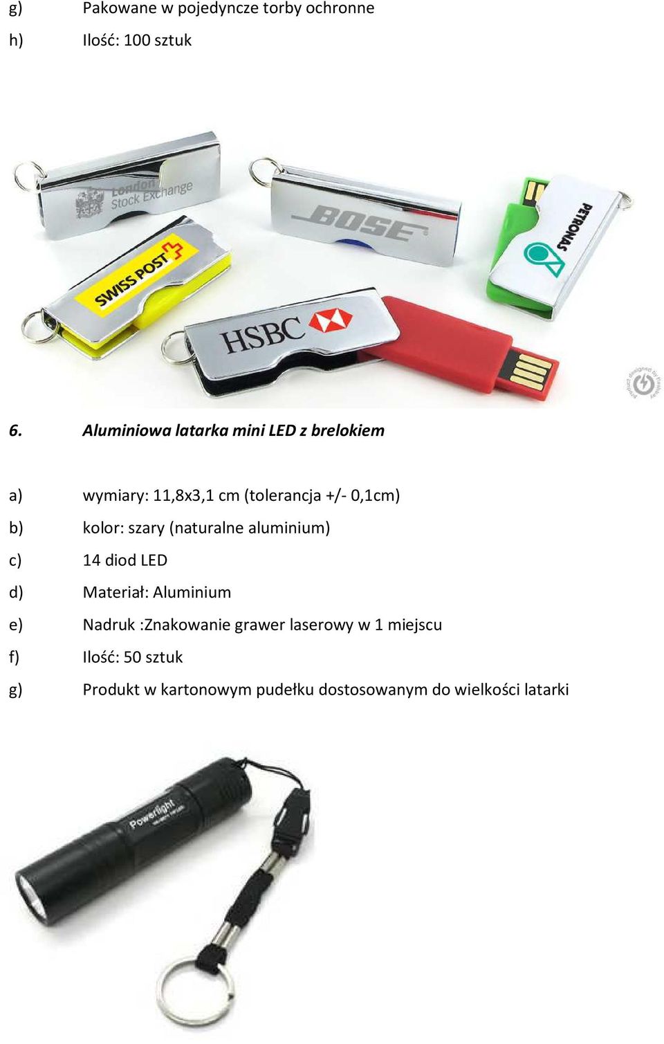 kolor: szary (naturalne aluminium) c) 14 diod LED d) Materiał: Aluminium e) Nadruk