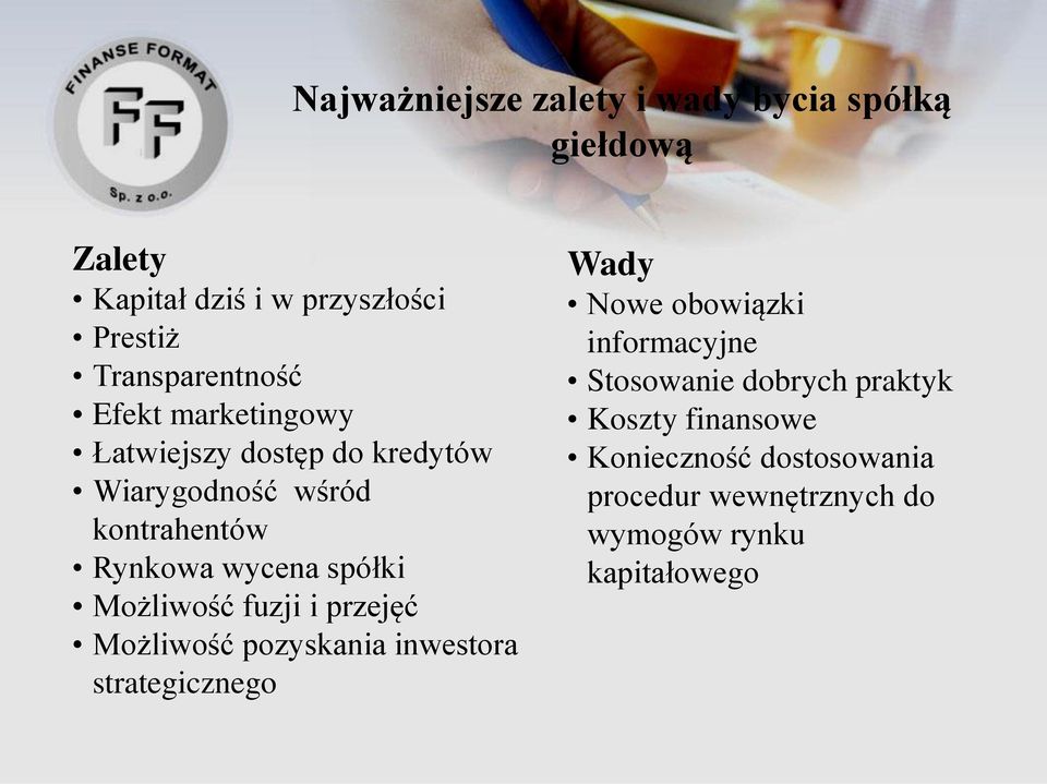 Możliwość fuzji i przejęć Możliwość pozyskania inwestora strategicznego Wady Nowe obowiązki informacyjne