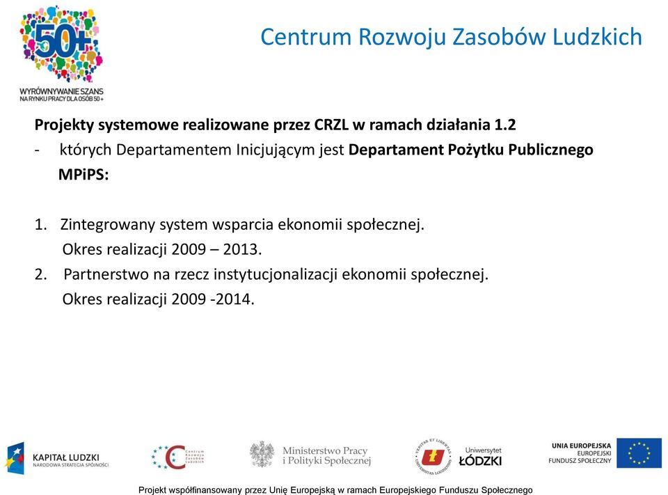 2 - których Departamentem Inicjującym jest Departament Pożytku Publicznego MPiPS: 1.