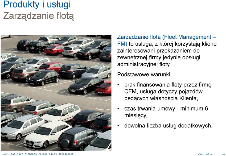 Podstawowe warunki: brak finansowania floty przez firmę CFM, usługa dotyczy pojazdów będących własnością Klienta,