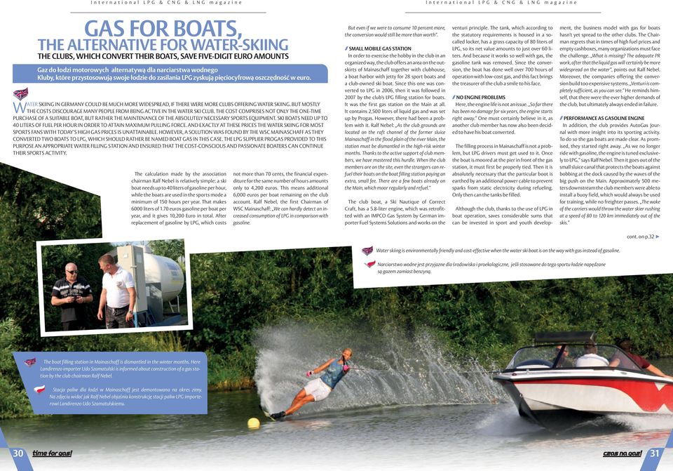 WATER SKIING IN GERMANY COULD BE MUCH MORE WIDESPREAD, IF THERE WERE MORE CLUBS OFFERING WATER SKIING. BUT MOSTLY THE COSTS DISCOURAGE MANY PEOPLE FROM BEING ACTIVE IN THE WATER SKI CLUB.