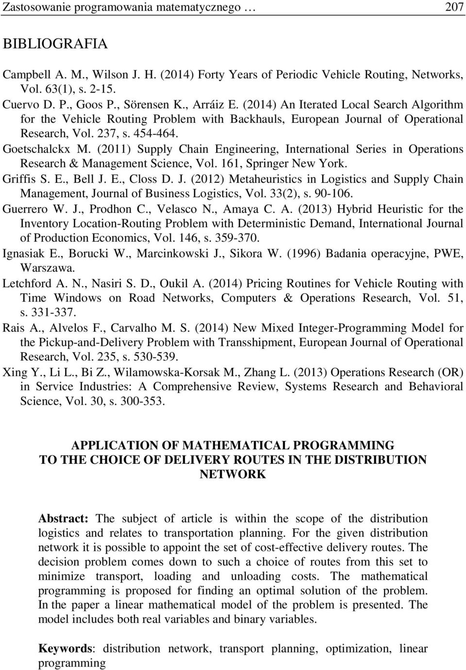 (2011) Supply Chain Engineering, International Series in Operations Research & Management Science, Vol. 161, Springer New York. Griffis S. E., Bell J.