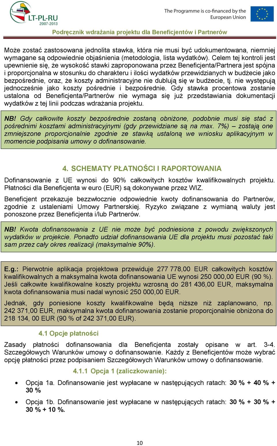 jako bezpośrednie, oraz, że koszty administracyjne nie dublują się w budżecie, tj. nie występują jednocześnie jako koszty pośrednie i bezpośrednie.