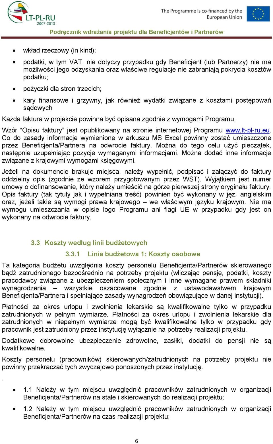 Wzór Opisu faktury jest opublikowany na stronie internetowej Programu www.lt-pl-ru.eu.