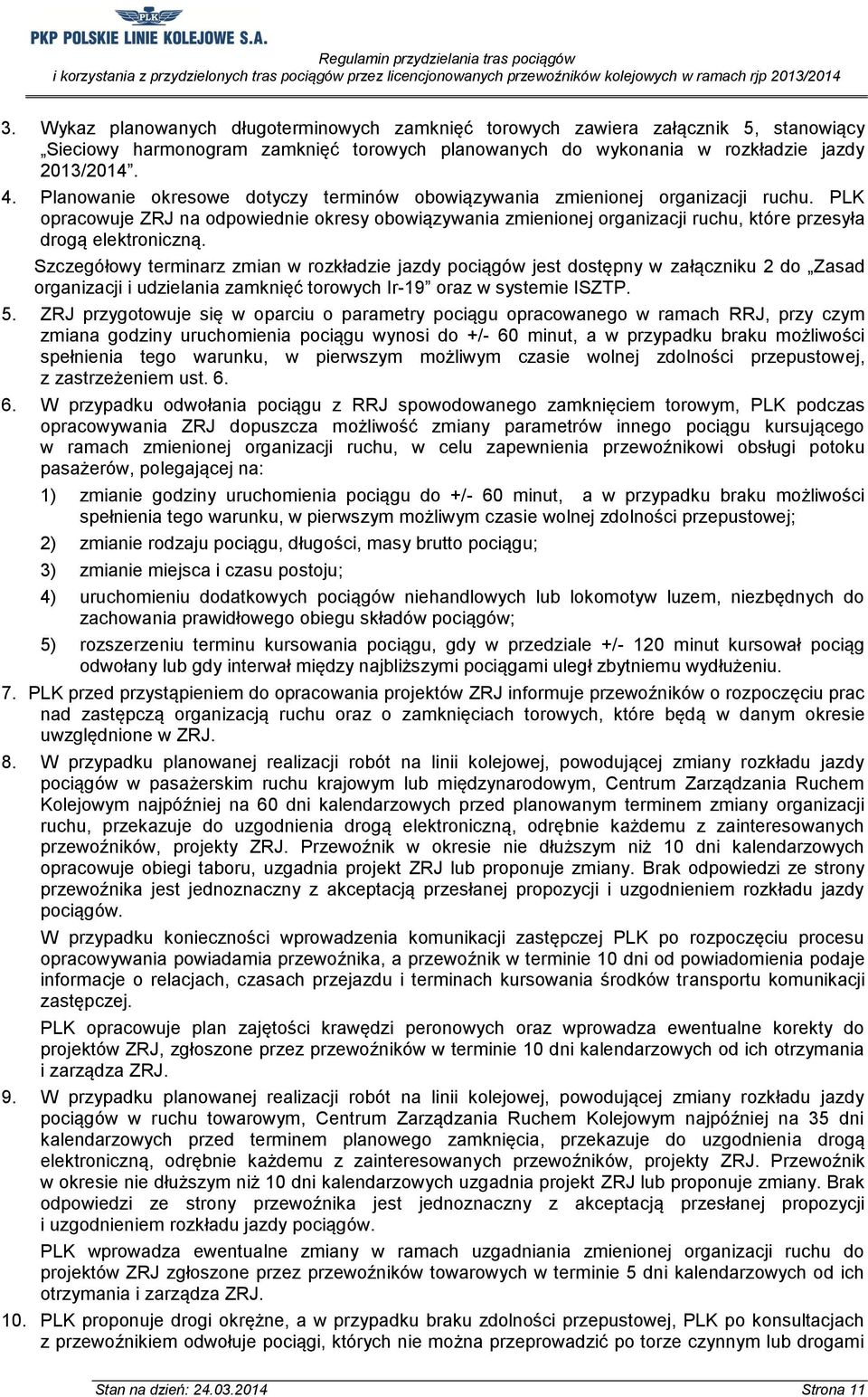 PLK opracowuje ZRJ na odpowiednie okresy obowiązywania zmienionej organizacji ruchu, które przesyła drogą elektroniczną.