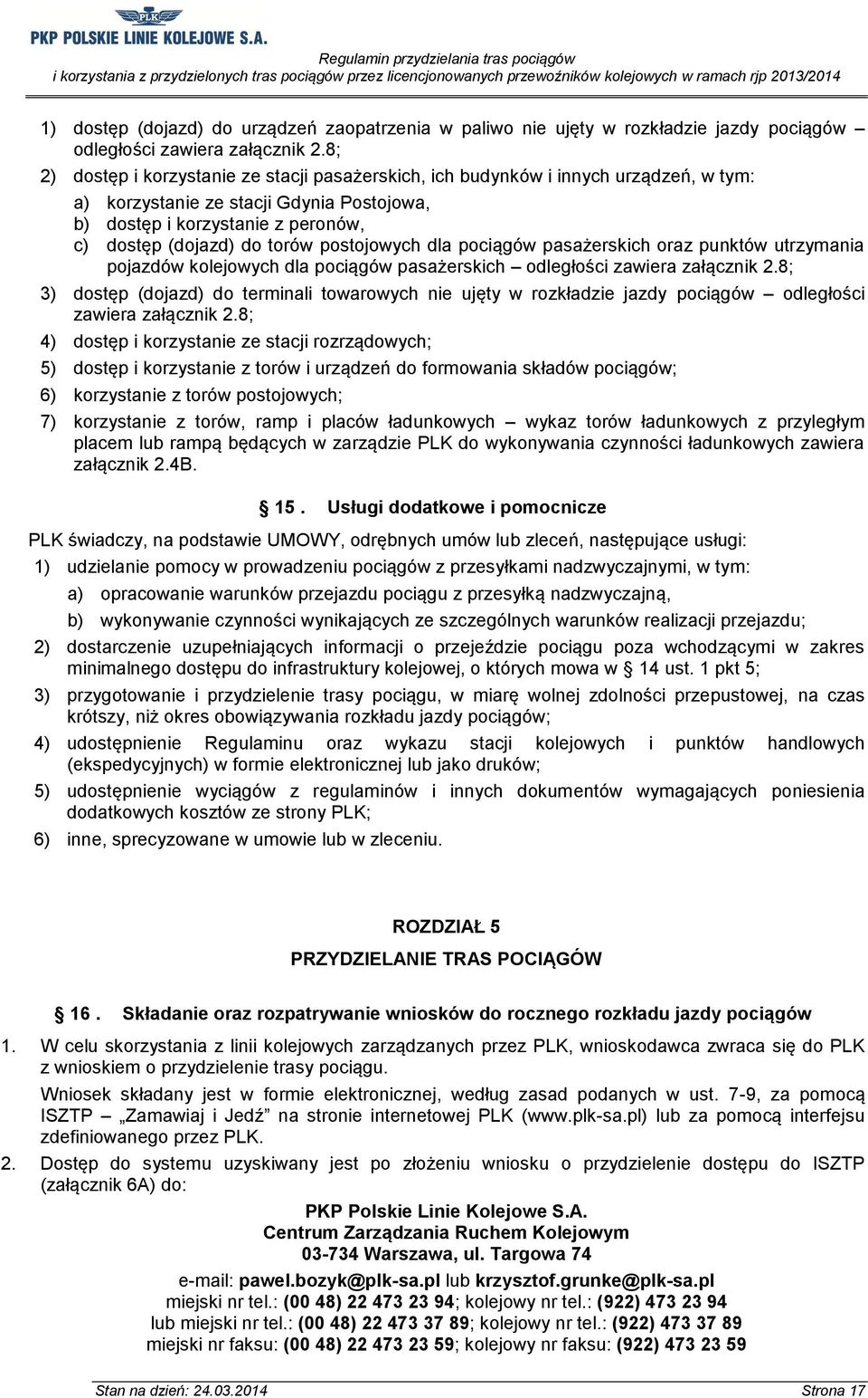 postojowych dla pociągów pasażerskich oraz punktów utrzymania pojazdów kolejowych dla pociągów pasażerskich odległości zawiera załącznik 2.