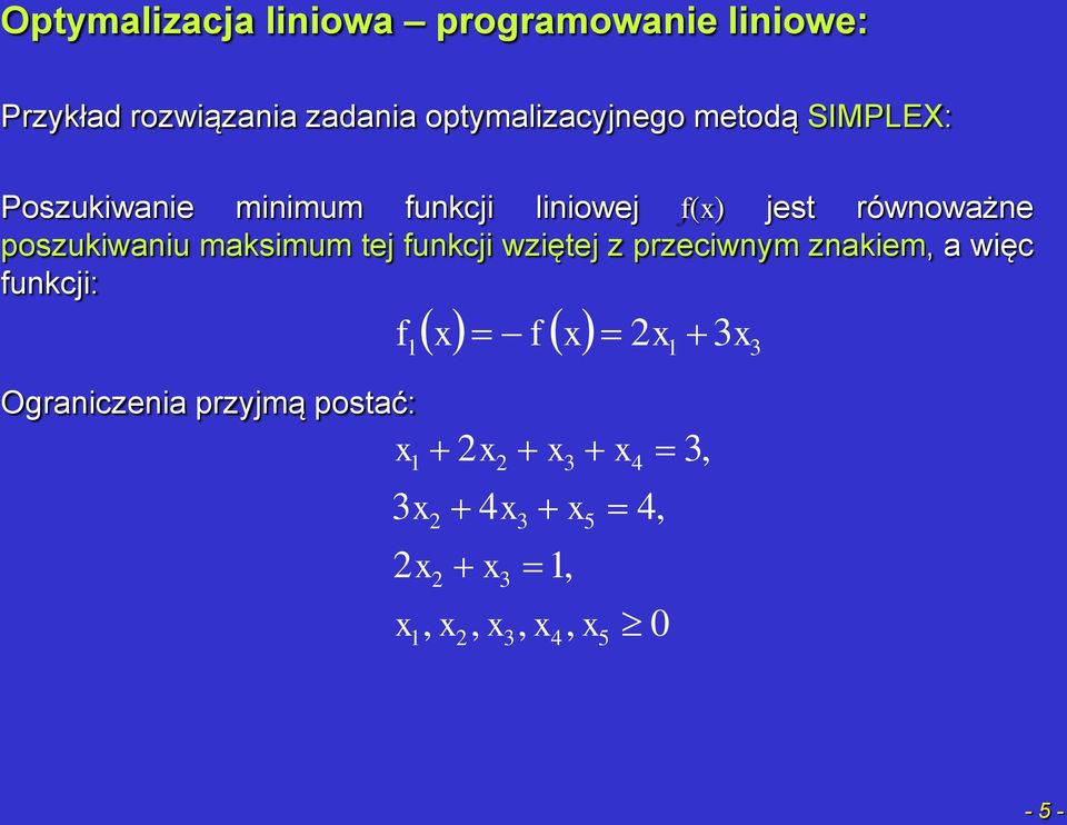 ównoważne poszukiwaniu maksimum tej funkcji wziętej z