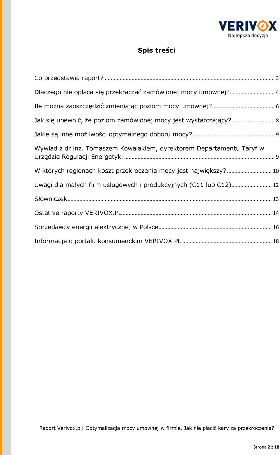 Tomaszem Kowalakiem, dyrektorem Departamentu Taryf w Urzędzie Regulacji Energetyki... 9 W których regionach koszt przekroczenia mocy jest największy?