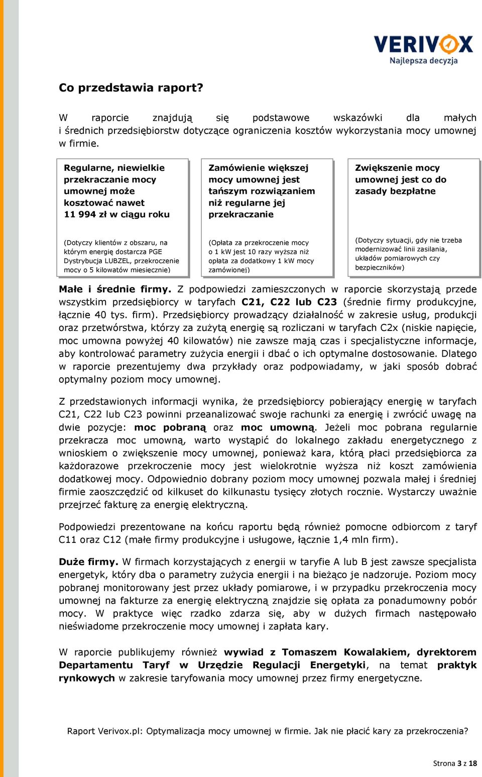 mocy umownej jest co do zasady bezpłatne (Dotyczy klientów z obszaru, na którym energię dostarcza PGE Dystrybucja LUBZEL, przekroczenie mocy o 5 kilowatów miesięcznie) (Opłata za przekroczenie mocy o