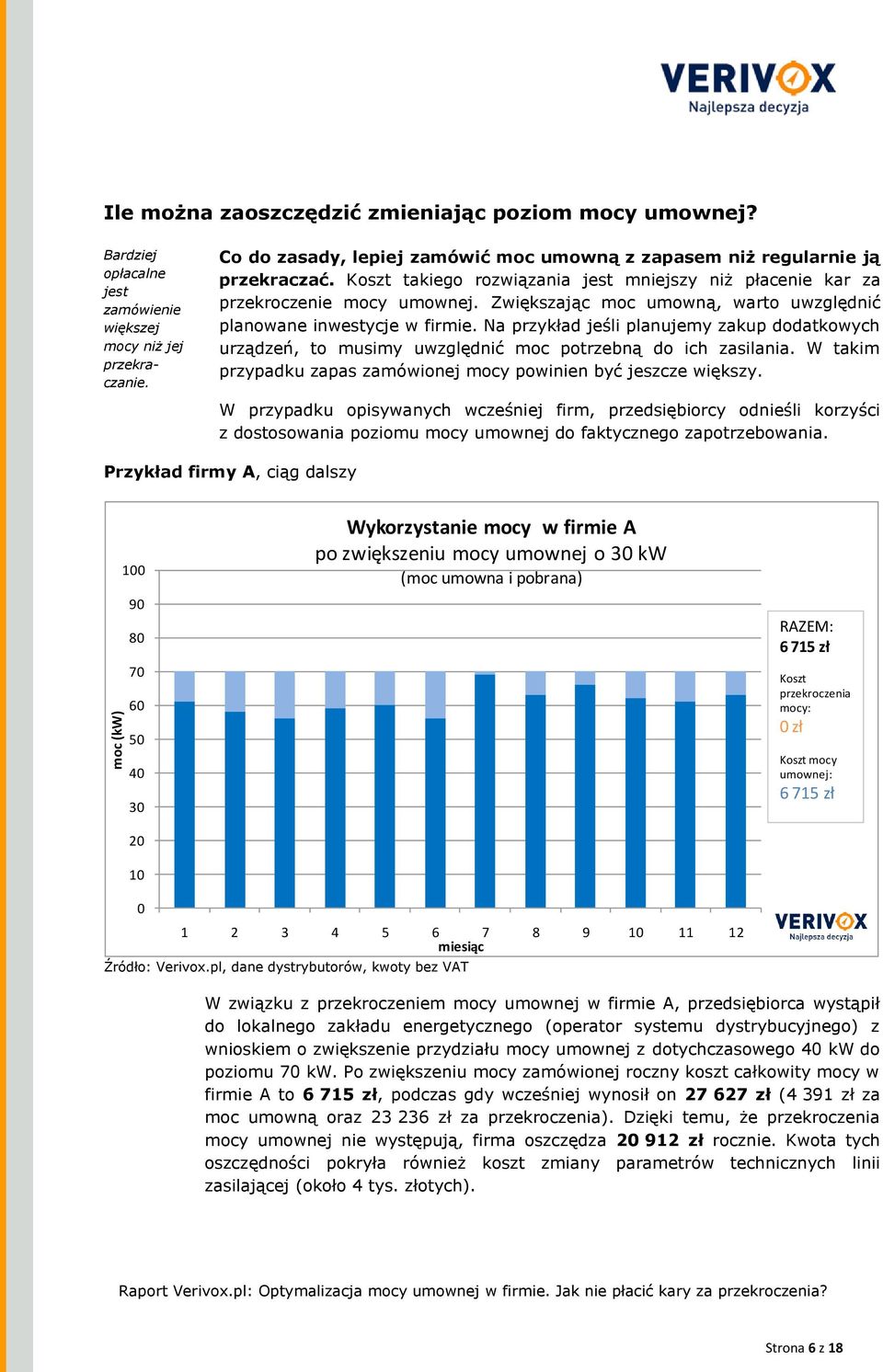 Zwiększając moc umowną, warto uwzględnić planowane inwestycje w firmie. Na przykład jeśli planujemy zakup dodatkowych urządzeń, to musimy uwzględnić moc potrzebną do ich zasilania.