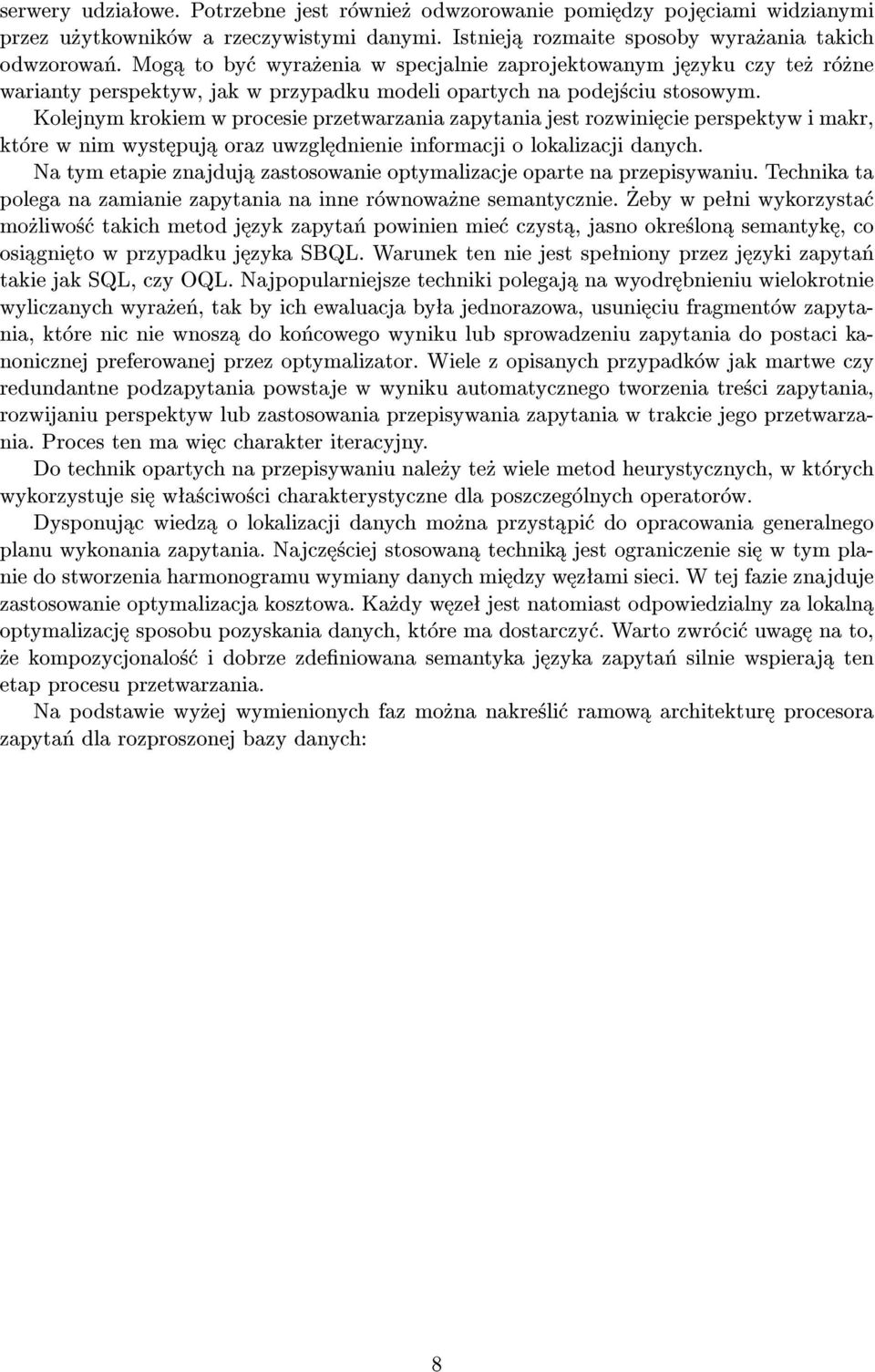 Kolejnym krokiem w procesie przetwarzania zapytania jest rozwini cie perspektyw i makr, które w nim wyst puj oraz uwzgl dnienie informacji o lokalizacji danych.