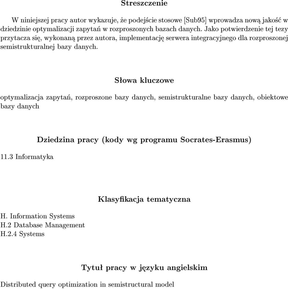 Sªowa kluczowe optymalizacja zapyta«, rozproszone bazy danych, semistrukturalne bazy danych, obiektowe bazy danych 11.