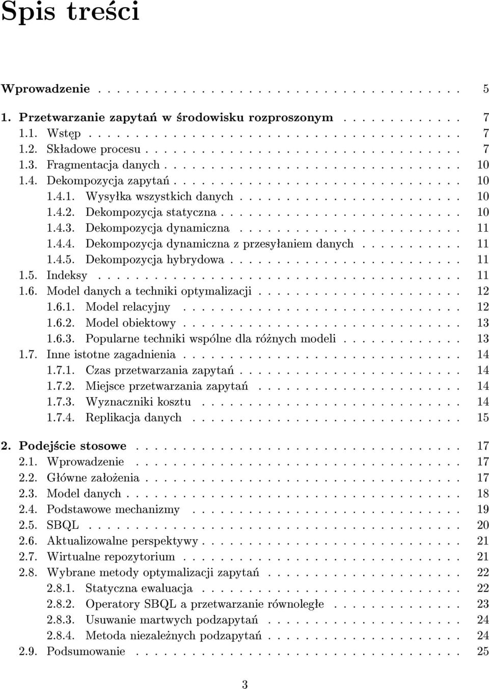 ....................... 10 1.4.2. Dekompozycja statyczna.......................... 10 1.4.3. Dekompozycja dynamiczna........................ 11 1.4.4. Dekompozycja dynamiczna z przesyªaniem danych.
