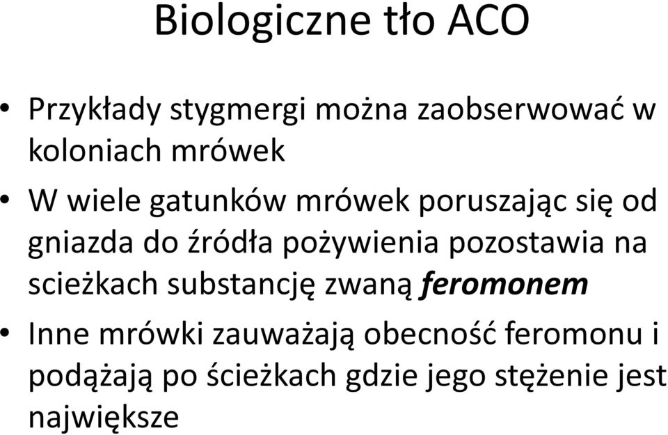 pożywienia pozostawia na scieżkach substancję zwaną feromonem Inne mrówki