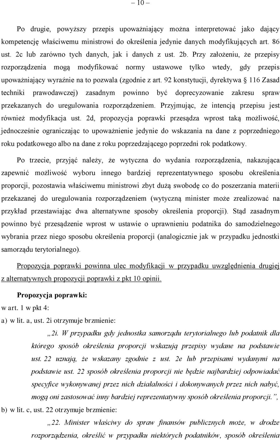Przy założeniu, że przepisy rozporządzenia mogą modyfikować normy ustawowe tylko wtedy, gdy przepis upoważniający wyraźnie na to pozwala (zgodnie z art.