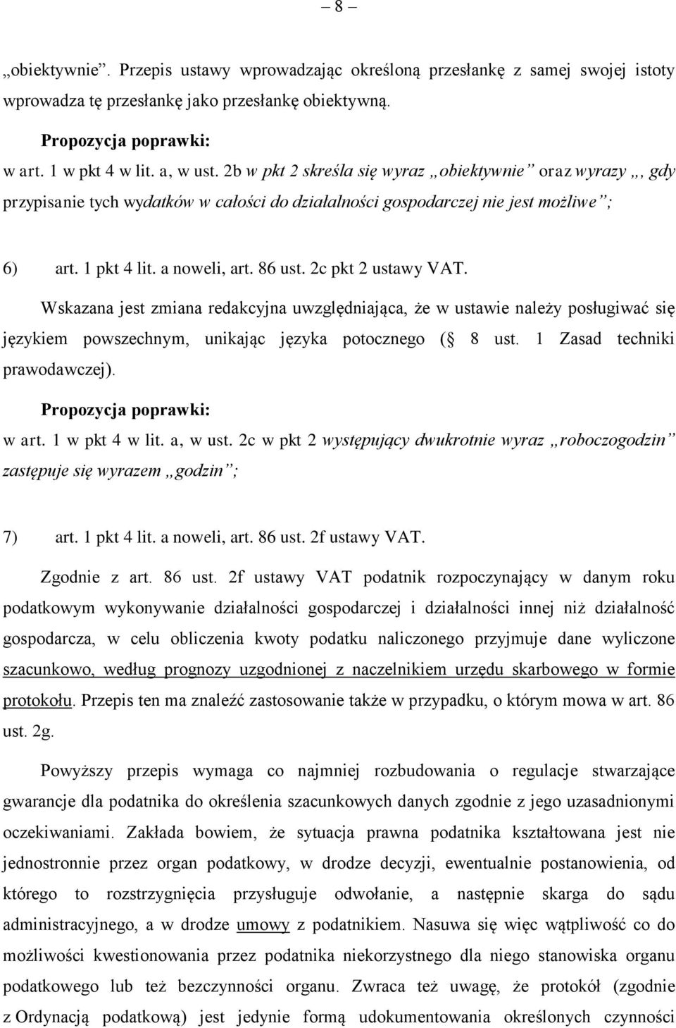 2c pkt 2 ustawy VAT. Wskazana jest zmiana redakcyjna uwzględniająca, że w ustawie należy posługiwać się językiem powszechnym, unikając języka potocznego ( 8 ust. 1 Zasad techniki prawodawczej). w art.