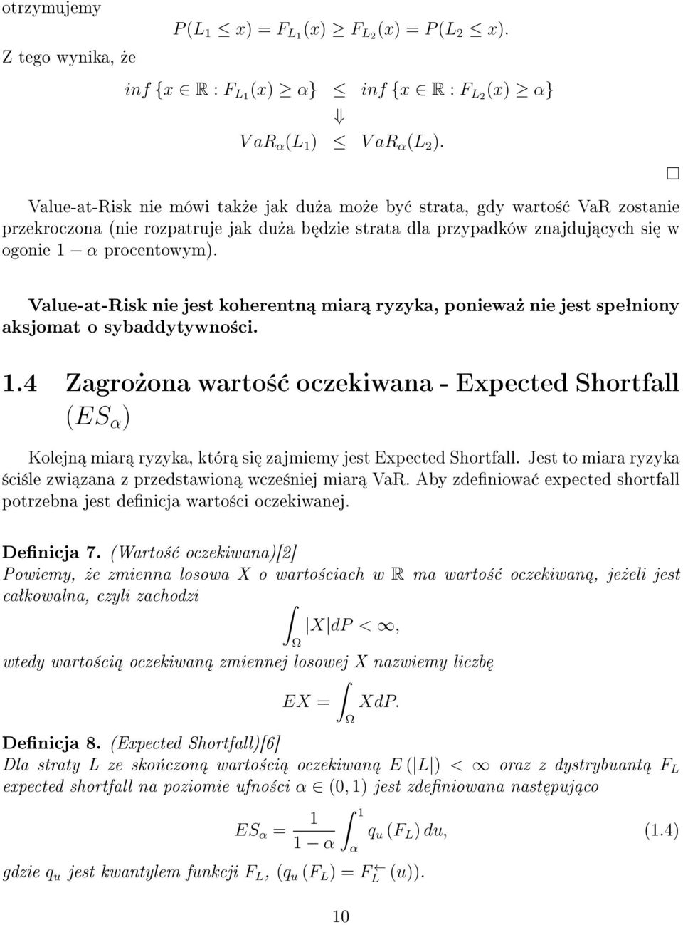 Value-at-Risk nie jest koherentn miar ryzyka, poniewa» nie jest speªniony aksjomat o sybaddytywno±ci. 1.