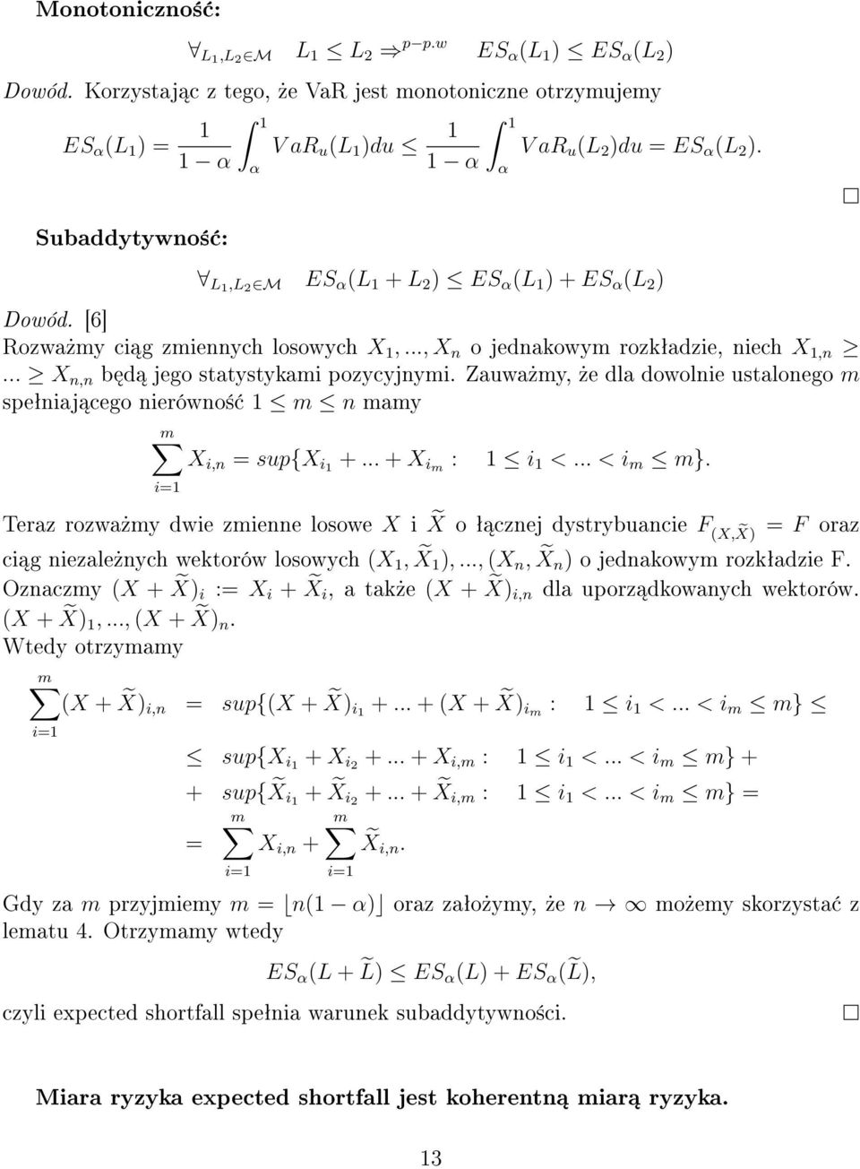 Subaddytywno± : L1,L 2 M ES α (L 1 + L 2 ) ES α (L 1 ) + ES α (L 2 ) Dowód. [6] Rozwa»my ci g zmiennych losowych X 1,..., X n o jednakowym rozkªadzie, niech X 1,n.
