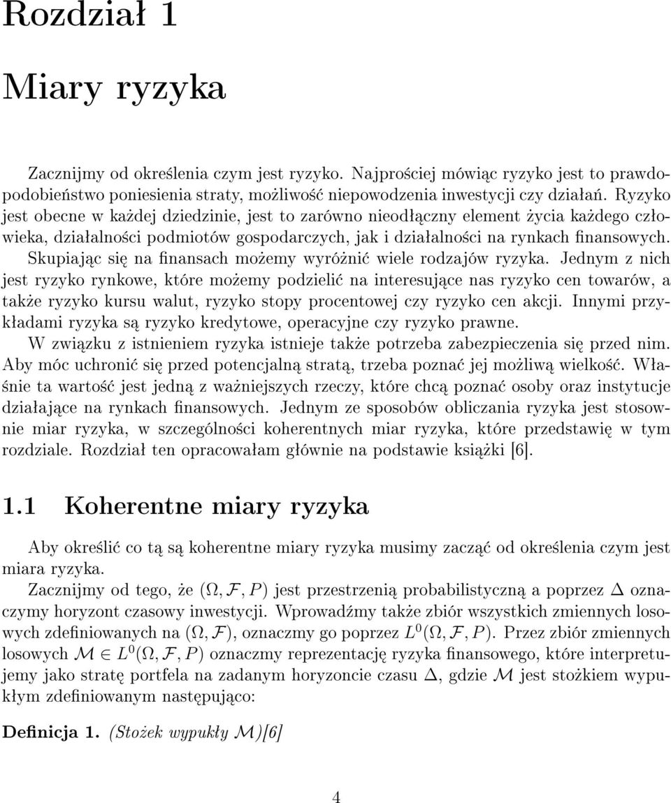 Skupiaj c si na nansach mo»emy wyró»ni wiele rodzajów ryzyka.