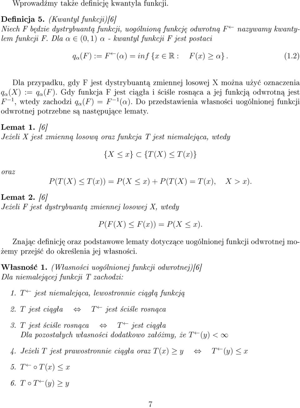 Gdy funkcja F jest ci gªa i ±ci±le rosn ca a jej funkcj odwrotn jest F 1, wtedy zachodzi q α (F ) = F 1 (α). Do przedstawienia wªasno±ci uogólnionej funkcji odwrotnej potrzebne s nast puj ce lematy.