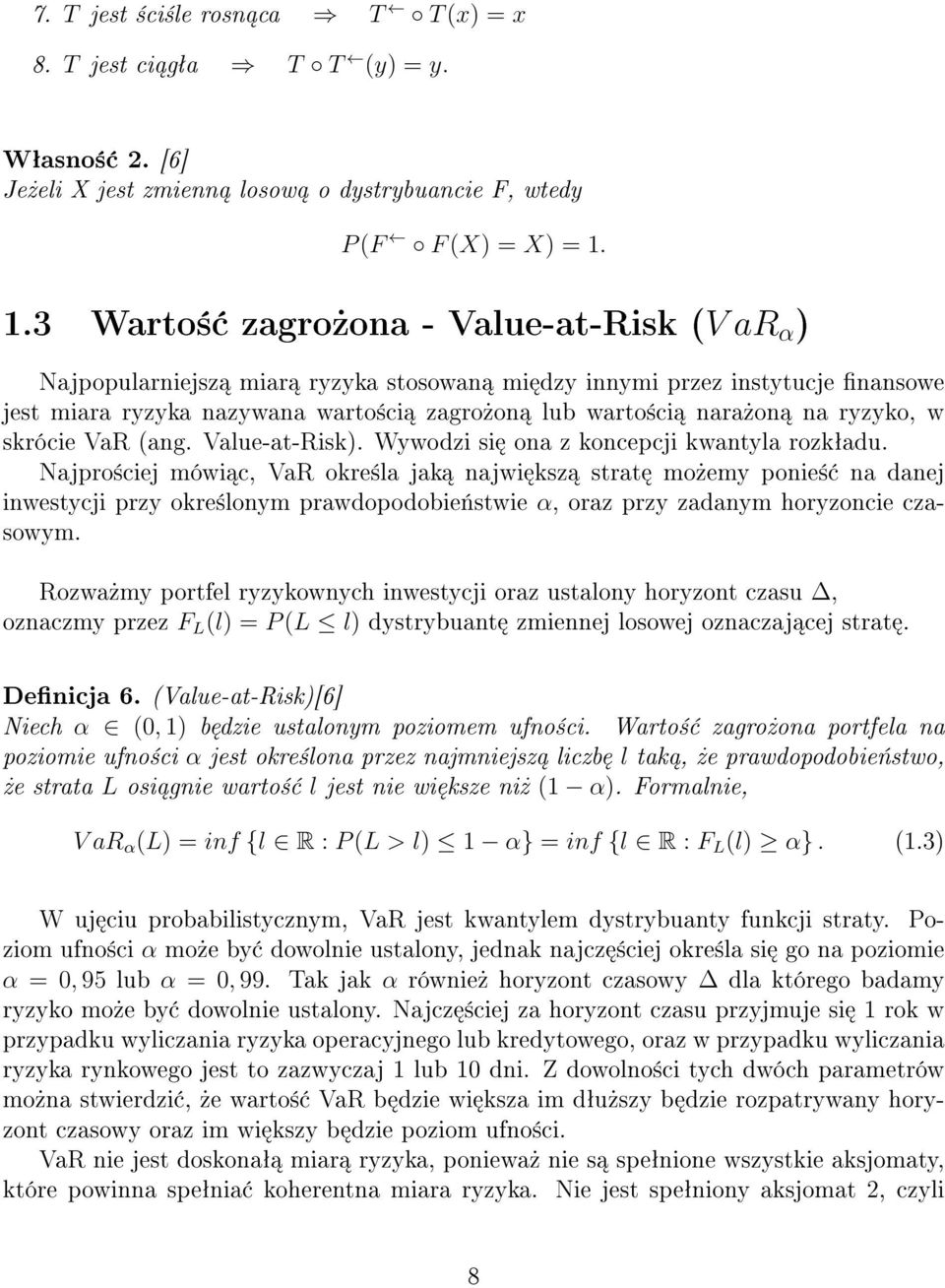 ryzyko, w skrócie VaR (ang. Value-at-Risk). Wywodzi si ona z koncepcji kwantyla rozkªadu.