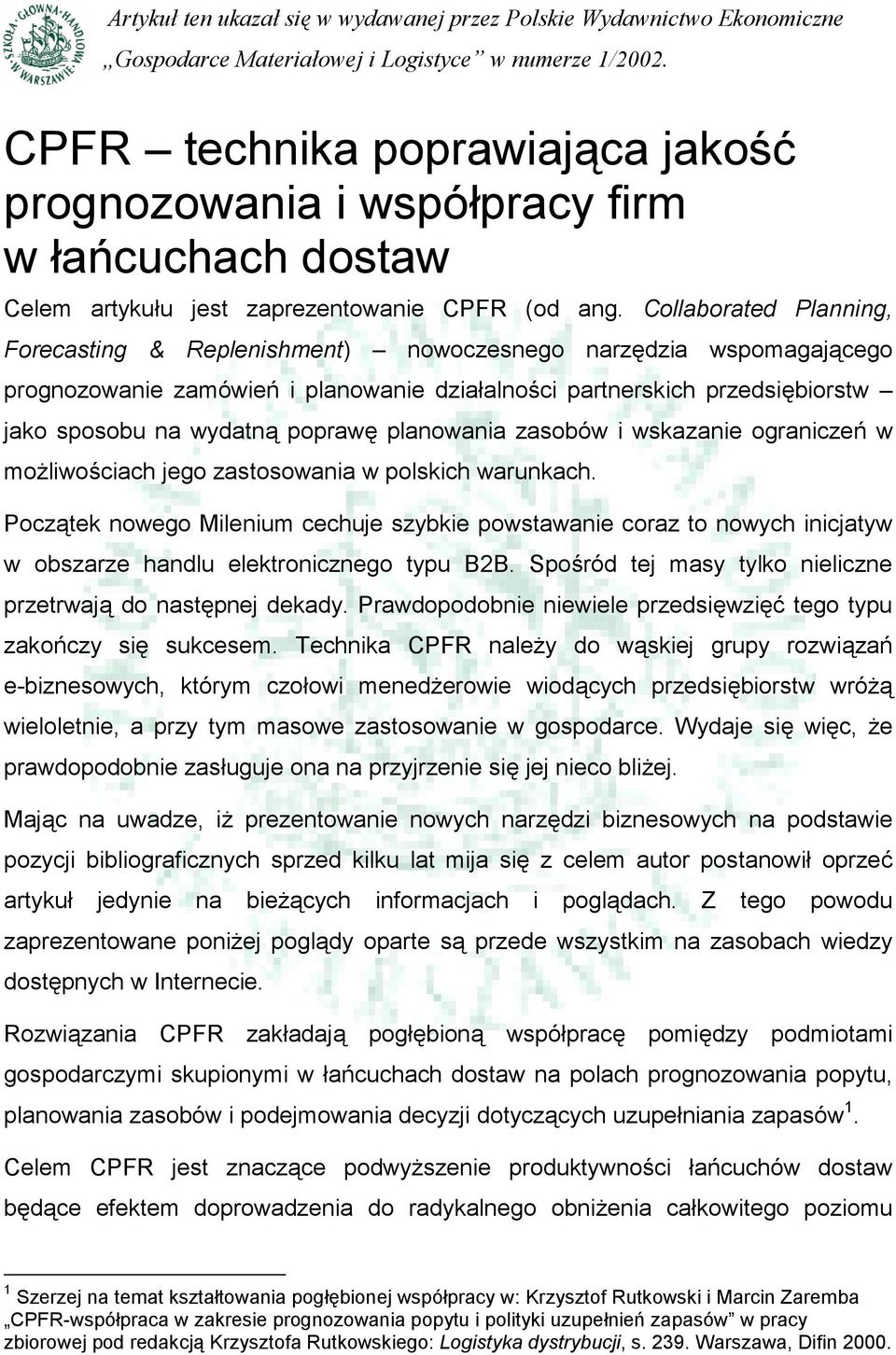 Collaborated Planning, Forecasting & Replenishment) nowoczesnego narzędzia wspomagającego prognozowanie zamówień i planowanie działalności partnerskich przedsiębiorstw jako sposobu na wydatną poprawę