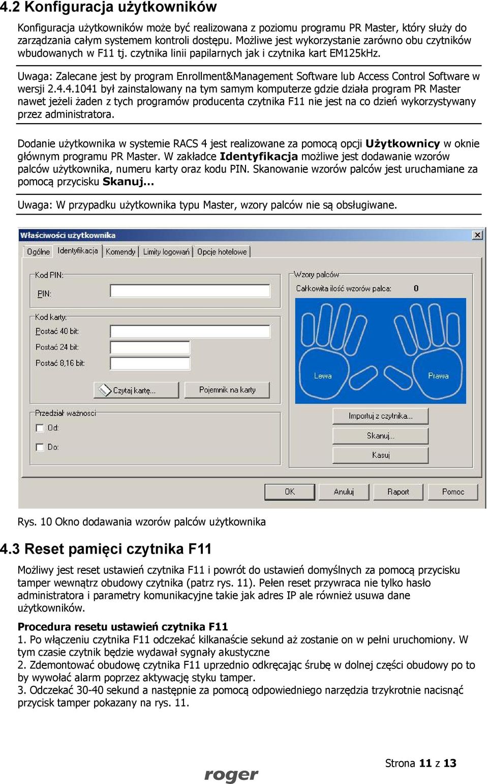 Uwaga: Zalecane jest by program Enrollment&Management Software lub Access Control Software w wersji 2.4.