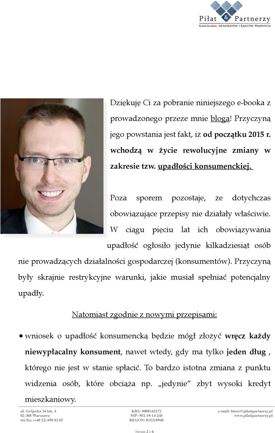 W ciągu pięciu lat ich obowiązywania upadłość ogłosiło jedynie kilkadziesiąt osób nie prowadzących działalności gospodarczej (konsumentów).