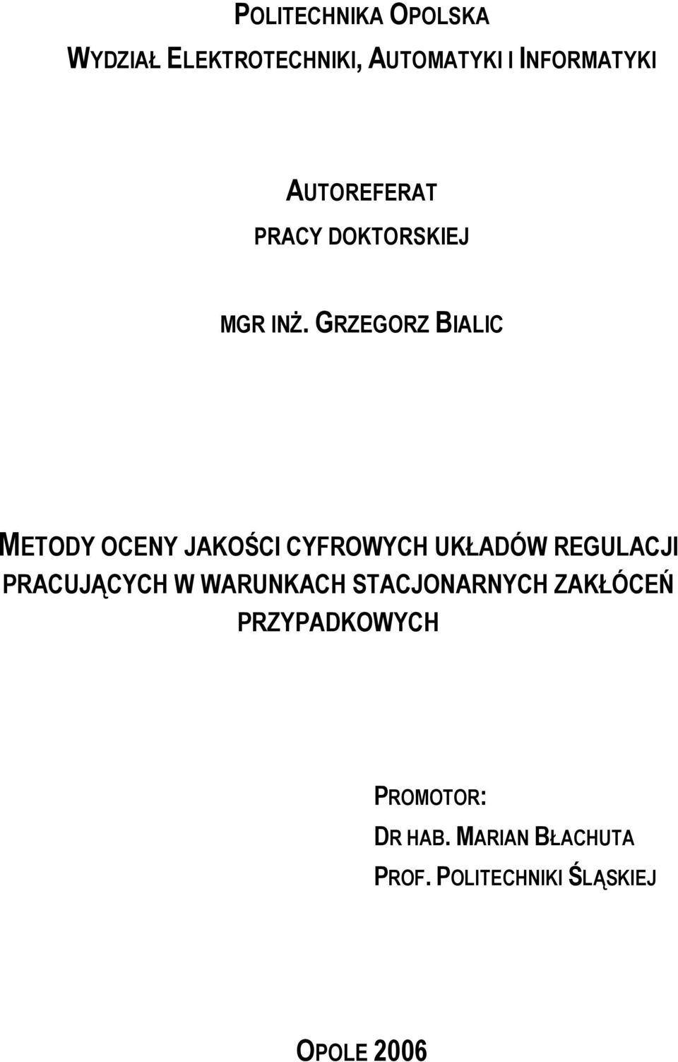 GRZEGORZ BIALIC METODY OCENY JAKOŚCI CYFROWYCH UKŁADÓW REGULACJI PRACUJĄCYCH