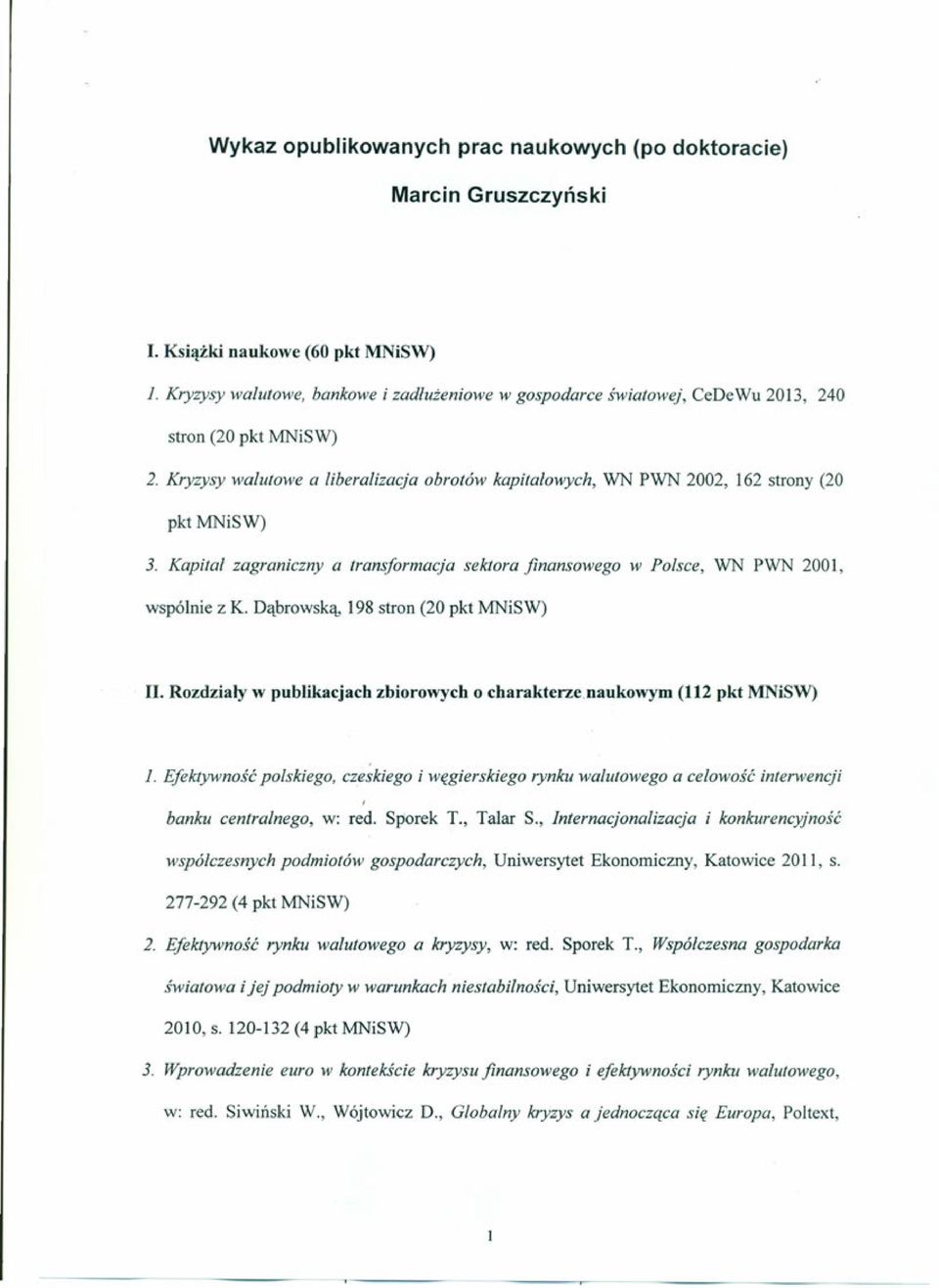 Dąbrowską, 198 stron (20 pkt II. Rozdziały w publikacjach zbiorowych o charakterze. naukowym (112 pkt. l.