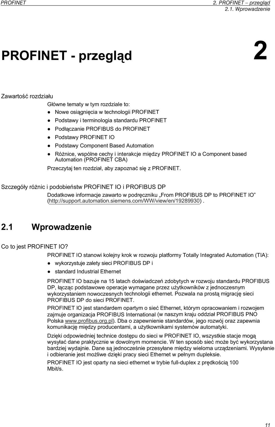 Based Automation Ró nice, wspólne cechy i interakcje mi dzy IO a Component based Automation ( CBA) Przeczytaj ten rozdzia, aby zapozna si z.
