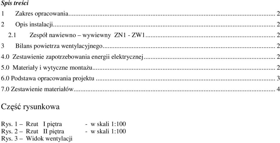 0 Materiały i wytyczne montażu... 2 6.0 Podstawa opracowania projektu... 3 7.0 Zestawienie materiałów.