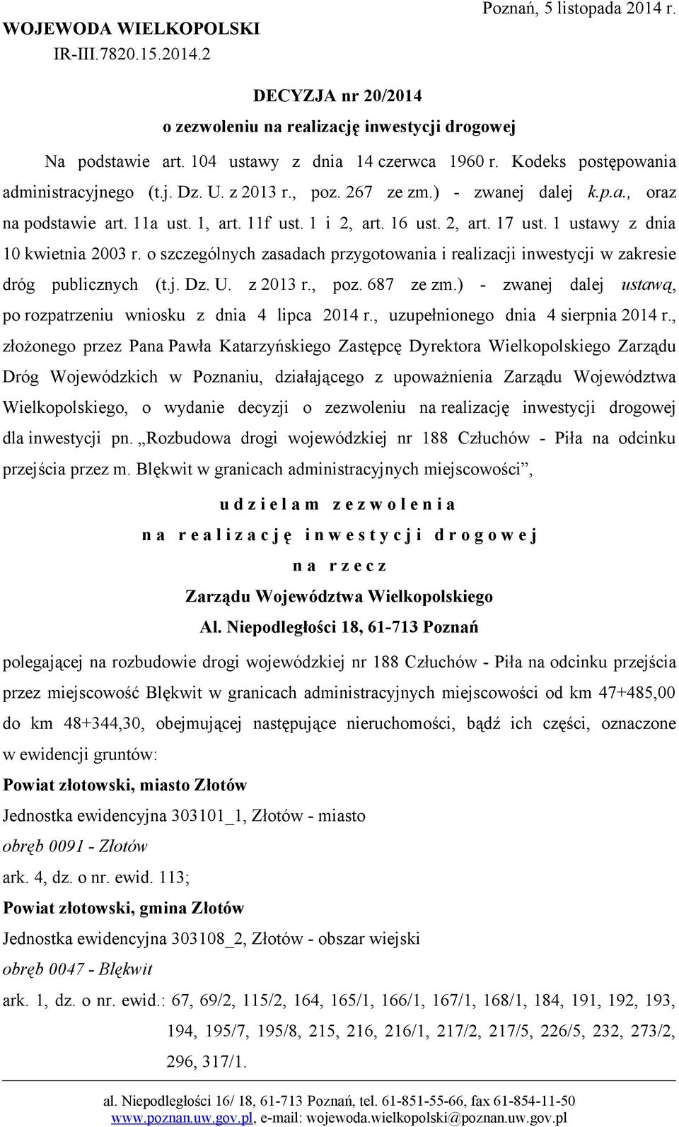 1 ustawy z dnia 10 kwietnia 2003 r. o szczególnych zasadach przygotowania i realizacji inwestycji w zakresie dróg publicznych (t.j. Dz. U. z 2013 r., poz. 687 ze zm.