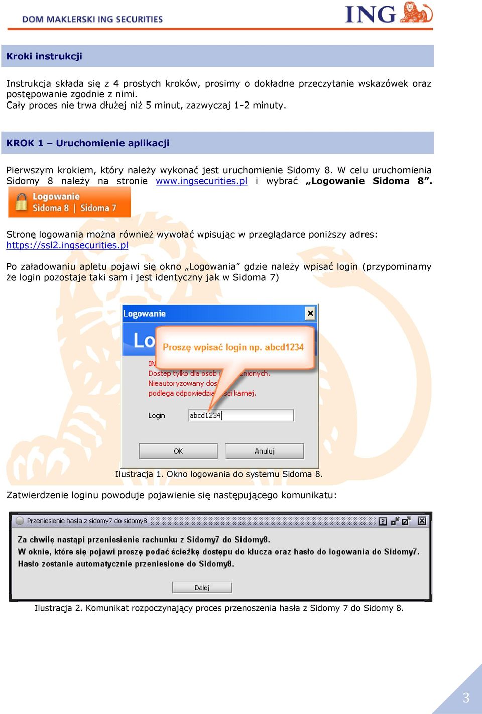 Stronę logowania można również wywołać wpisując w przeglądarce poniższy adres: https://ssl2.ingsecurities.
