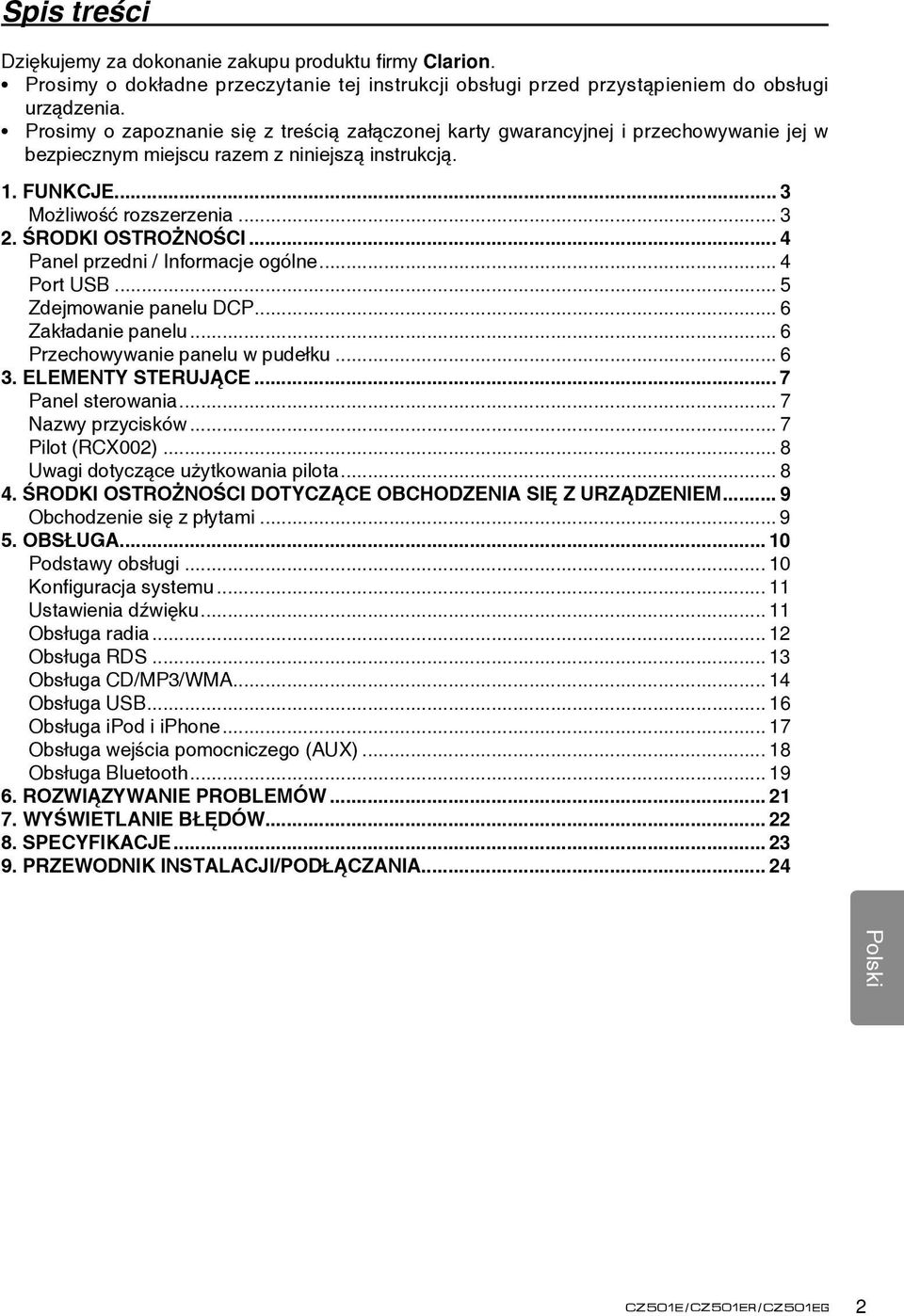 ŚRODKI OSTROŻNOŚCI... 4 Panel przedni / Informacje ogólne... 4 Port USB... 5 Zdejmowanie panelu DCP... 6 Zakładanie panelu... 6 Przechowywanie panelu w pudełku... 6 3. ELEMENTY STERUJĄCE.