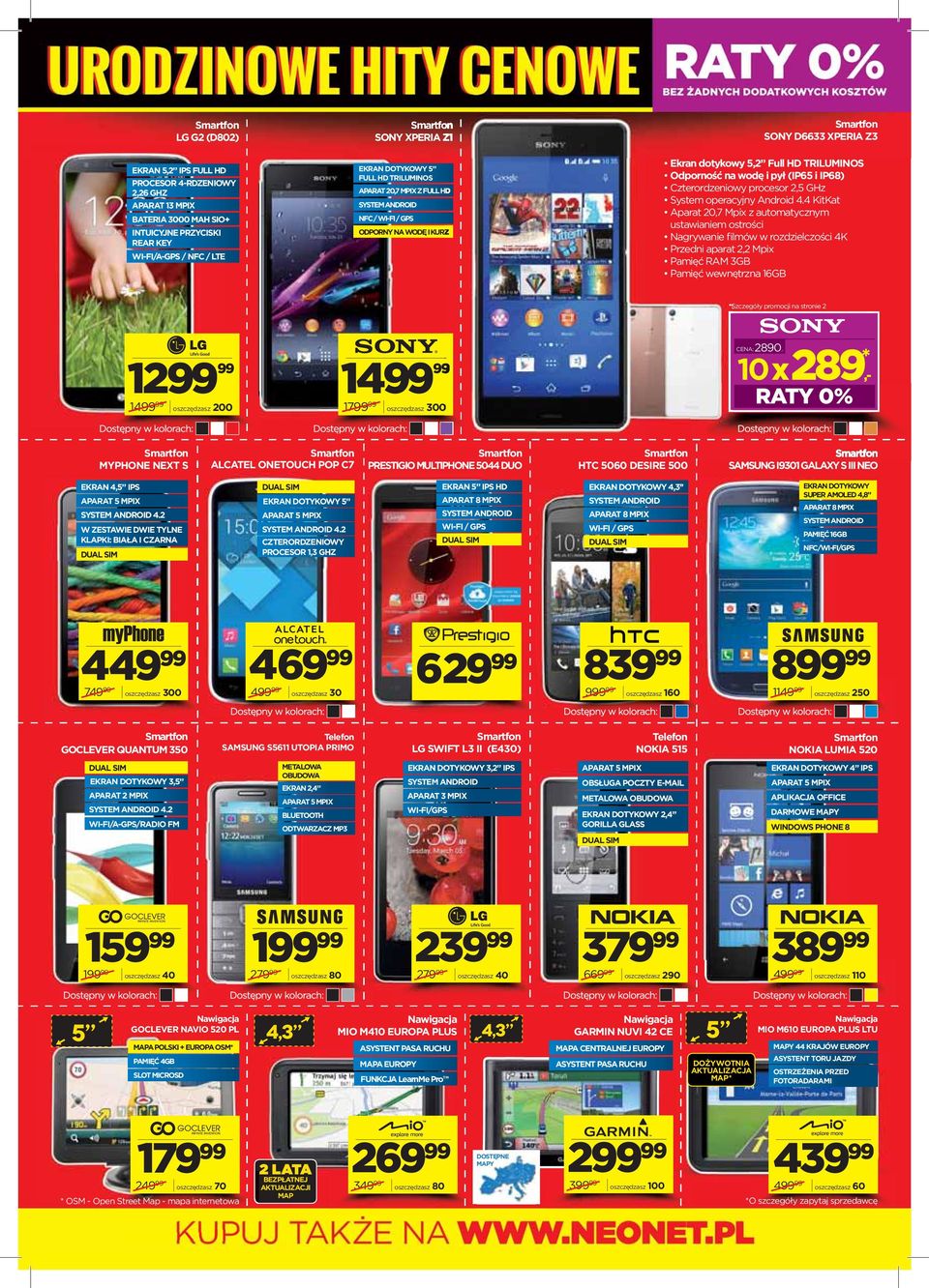 200 14 17 oszczędzasz 300 10 x 289,- RATY 0% * MYPHONE NEXT S ALCATEL ONETOUCH POP C7 PRESTIGIO MULTIPHONE 5044 DUO HTC 5060 DESIRE 500 SAMSUNG I9301 GALAXY S III NEO EKRAN 4,5 IPS APARAT 5 MPIX