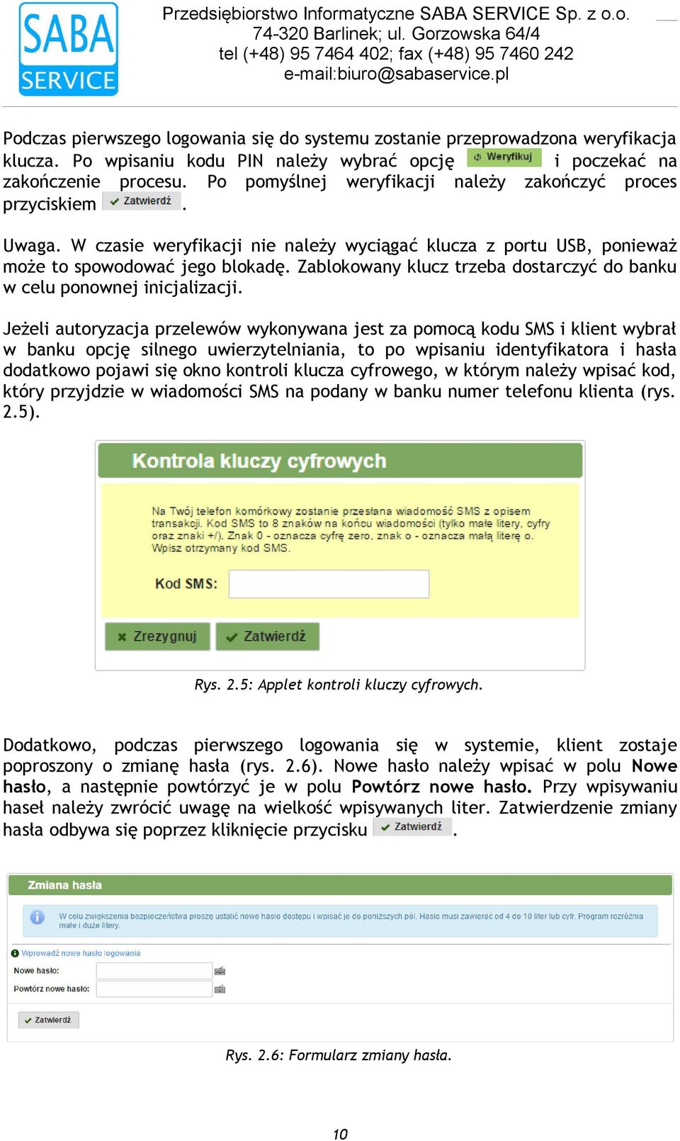 inicjalizacji Jeżeli autoryzacja przelewów wykonywana jest za pomocą kodu SMS i klient wybrał w banku opcję silnego uwierzytelniania, to po wpisaniu identyfikatora i hasła dodatkowo pojawi się okno