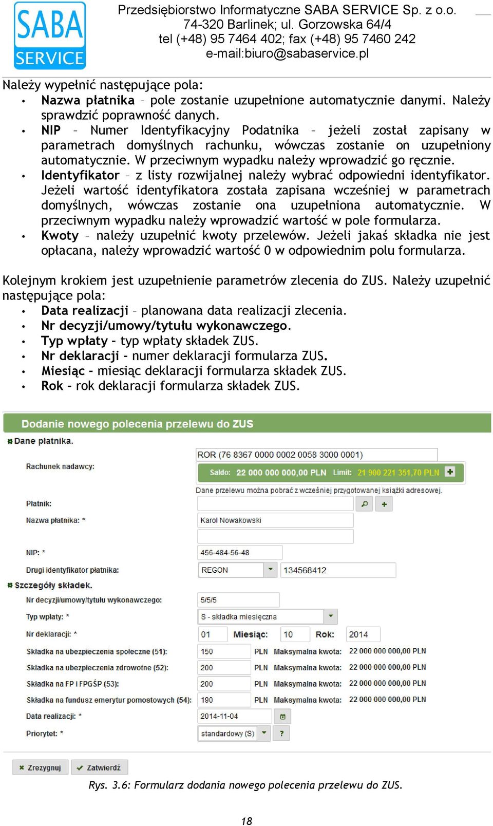 identyfikator Jeżeli wartość identyfikatora została zapisana wcześniej w parametrach domyślnych, wówczas zostanie ona uzupełniona automatycznie W przeciwnym wypadku należy wprowadzić wartość w pole