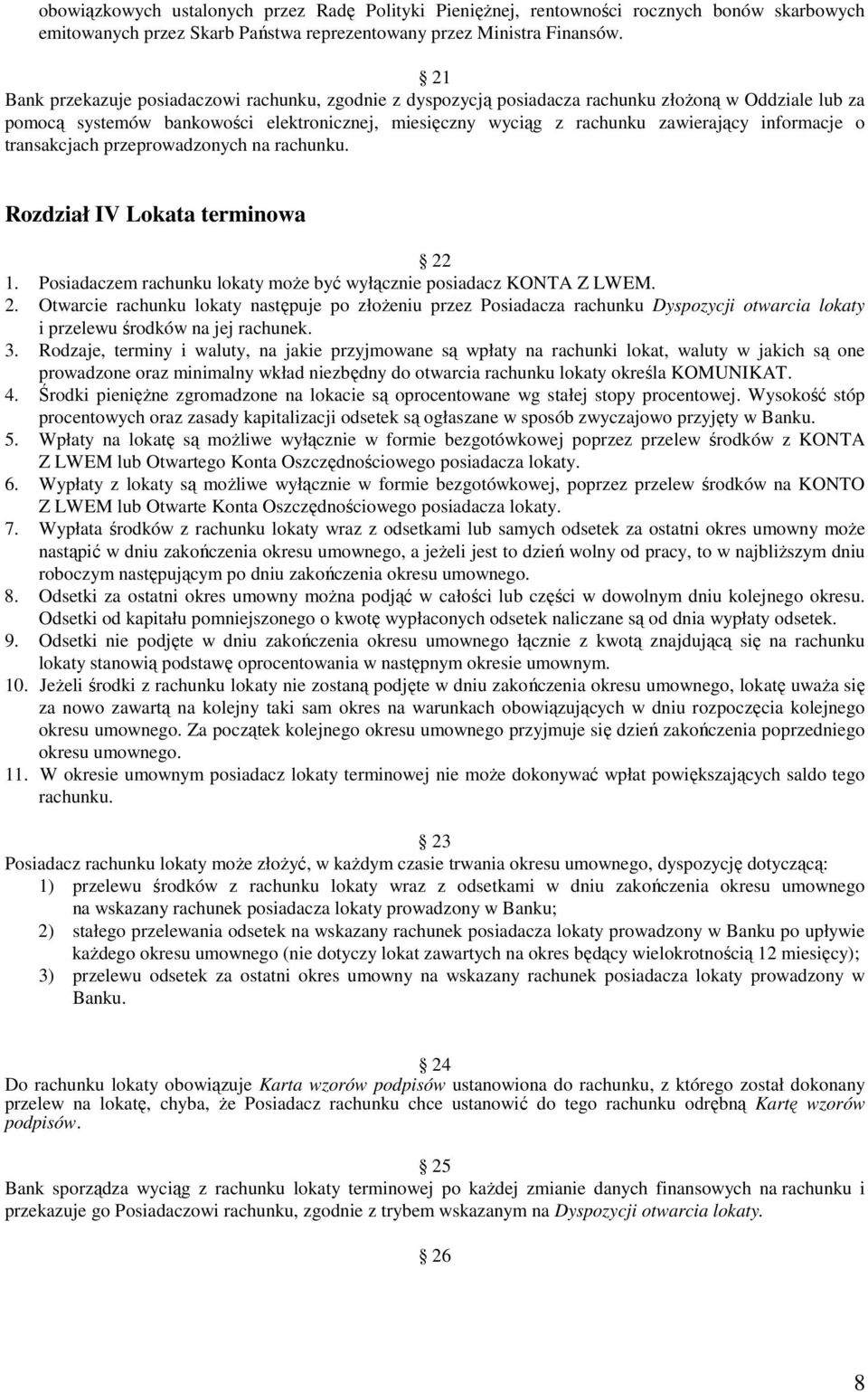 informacje o transakcjach przeprowadzonych na rachunku. Rozdział IV Lokata terminowa 22